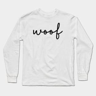 Dog woof Long Sleeve T-Shirt